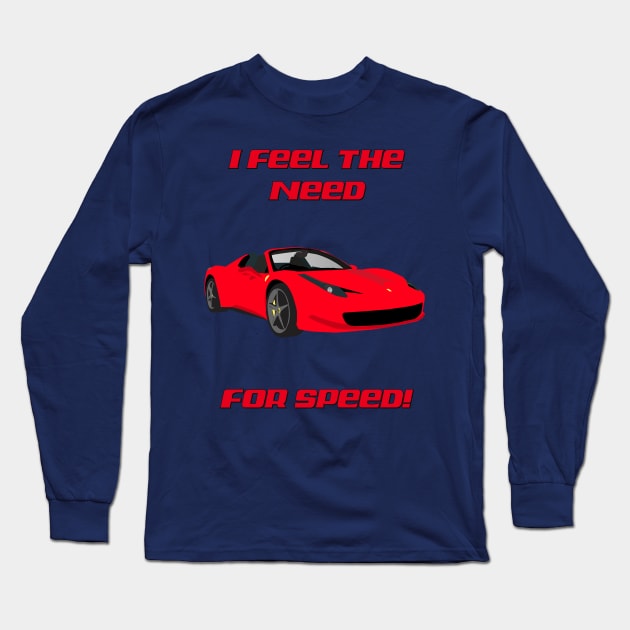 I FEEL THE NEED FOR SPEED - FERRARI Long Sleeve T-Shirt by DESIGNSBY101